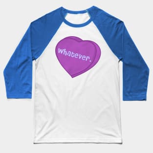 Whatever Candy Heart Baseball T-Shirt